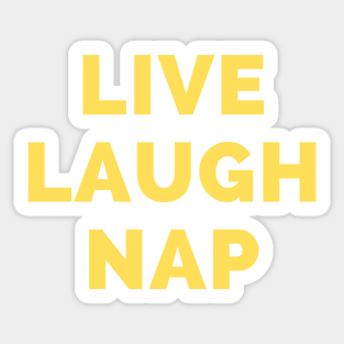 Live Laugh Nap - Black And Yellow Simple Font - Funny Meme Sarcastic Satire Sticker